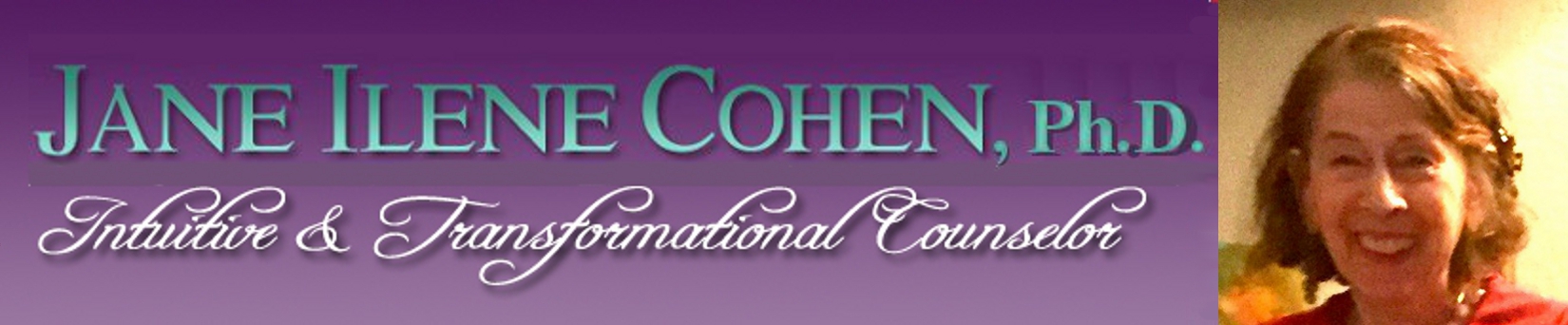 Jane Ilene Cohen, Ph.D., Intuitive & Transformational Counselor, NLP & TimeLine Master Practitioner, Jane Cohen Counseling Services